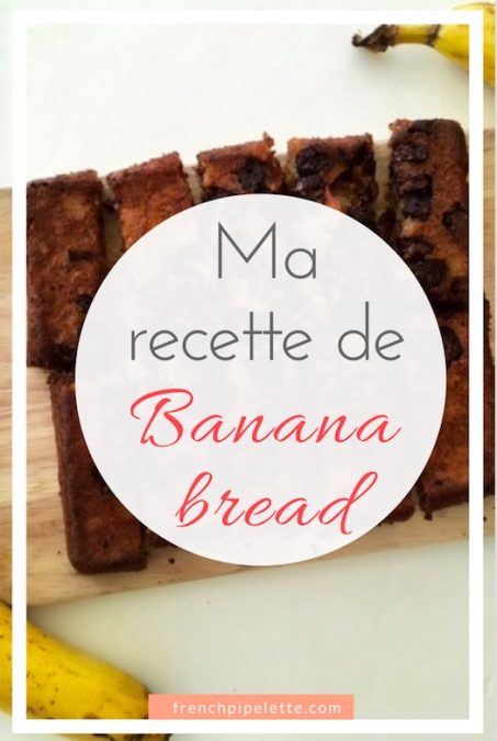 FrenchPipelette - Ma Recette De Banana Bread